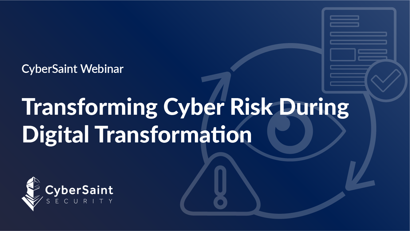 Q1-21 Webinar - Transforming Cyber Risk During Digital Transformation