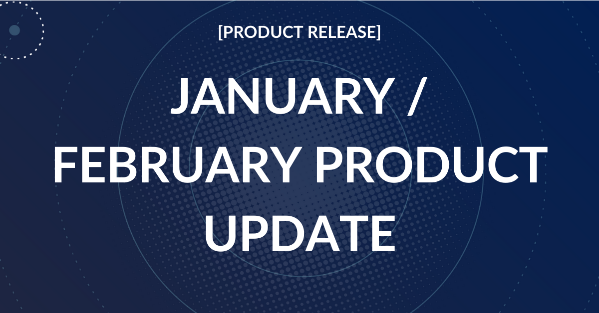 January / February Product Update